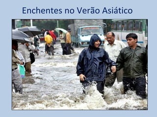 Enchentes no Verão Asiático
 