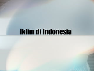 Iklim di Indonesia

 