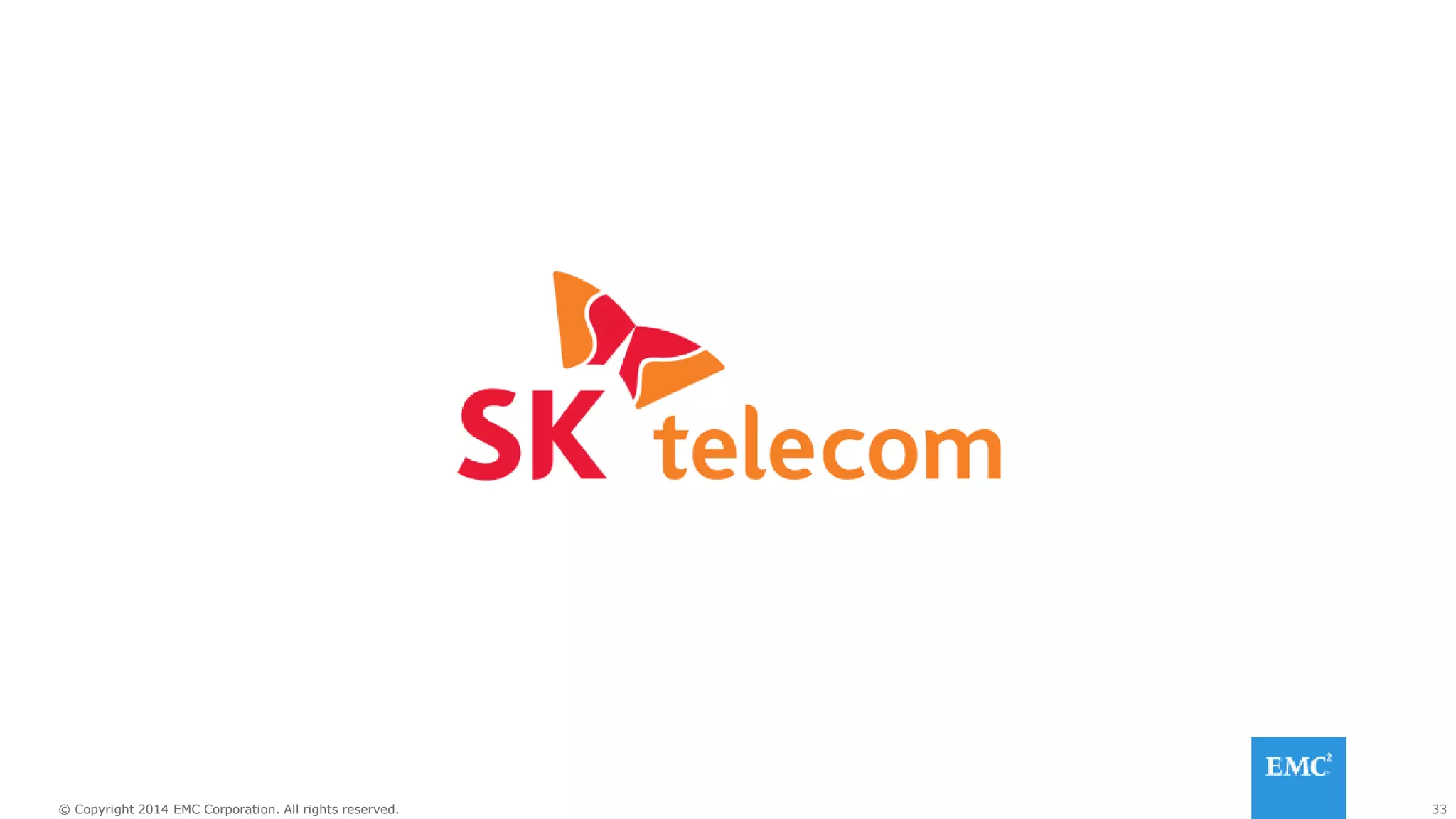 33© Copyright 2014 EMC Corporation. All rights reserved.© Copyright 2014 EMC Corporation. All rights reserved.
 