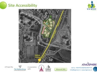 Call us : 9619755368/9619667575 
info@bigmove.in | www.bigmove.in 
Site Accessibility 
A Project By: In association 
with: Mulund (W) 
 