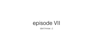 episode VII
don’t know ;-)
 