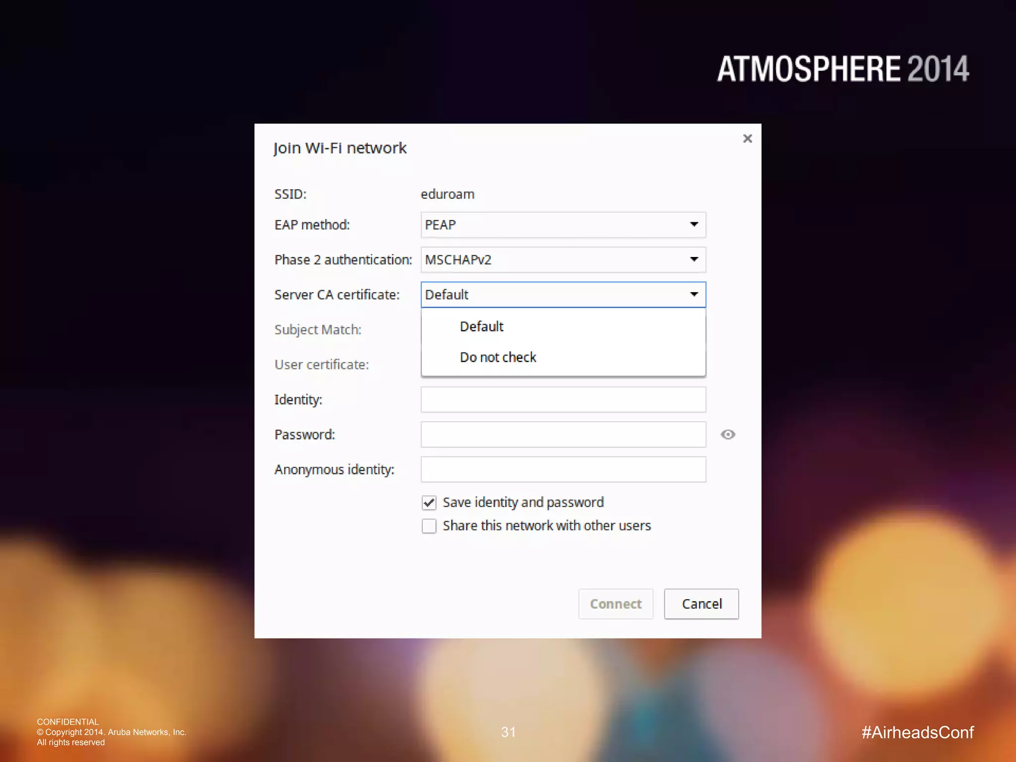 CONFIDENTIAL
© Copyright 2014. Aruba Networks, Inc.
All rights reserved
31 #AirheadsConf
 