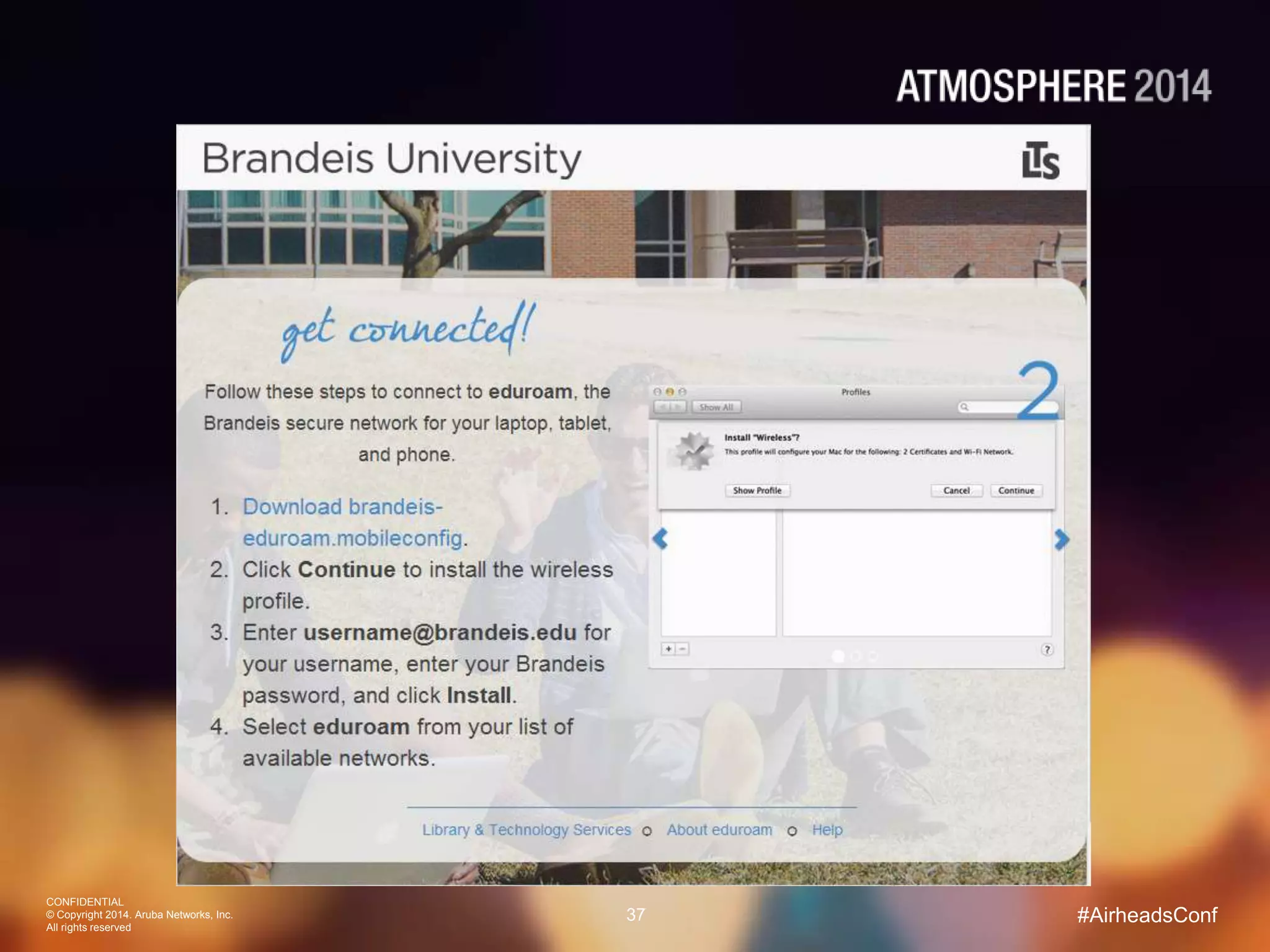 CONFIDENTIAL
© Copyright 2014. Aruba Networks, Inc.
All rights reserved
37 #AirheadsConf
 