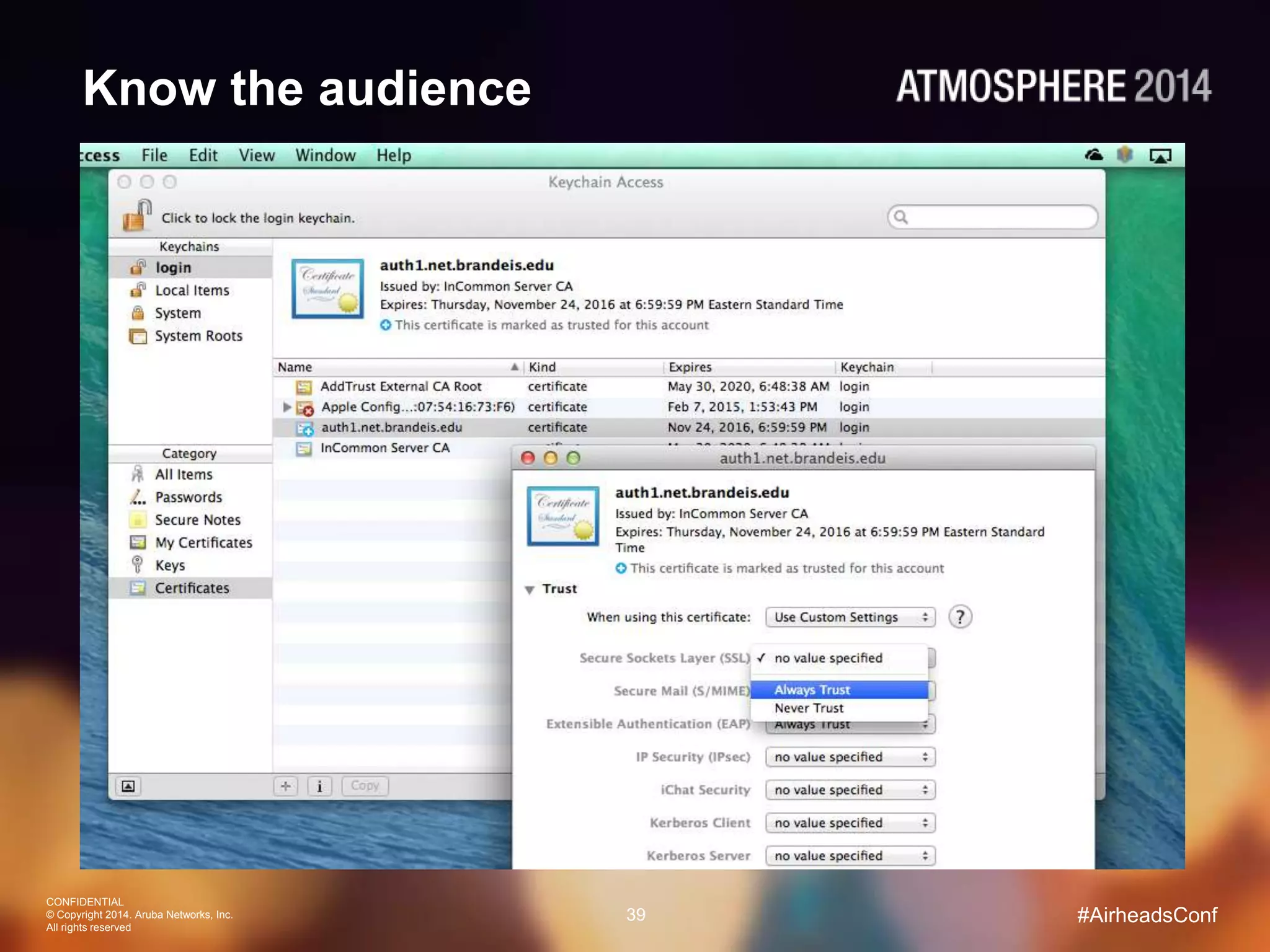 CONFIDENTIAL
© Copyright 2014. Aruba Networks, Inc.
All rights reserved
39 #AirheadsConf
Know the audience
 