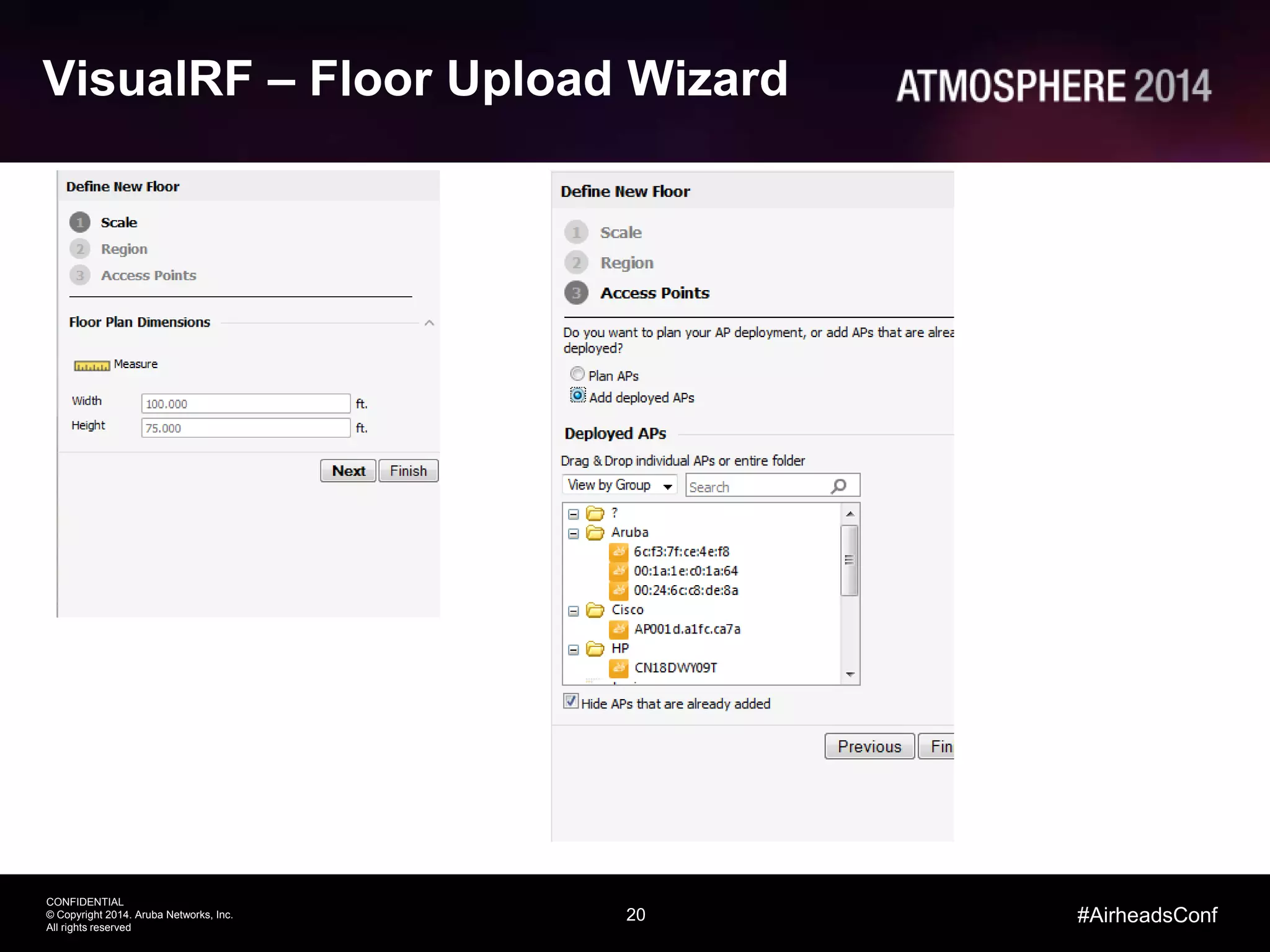 20
CONFIDENTIAL
© Copyright 2014. Aruba Networks, Inc.
All rights reserved
#AirheadsConf
VisualRF – Floor Upload Wizard
 