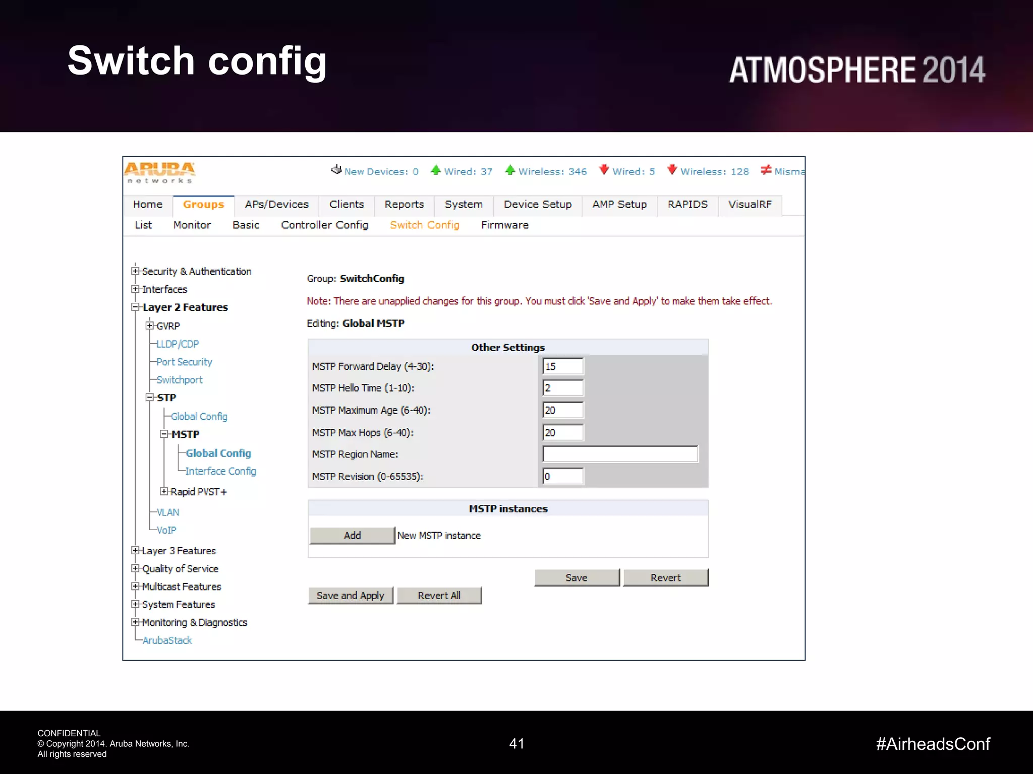 41
CONFIDENTIAL
© Copyright 2014. Aruba Networks, Inc.
All rights reserved
#AirheadsConf
Switch config
 