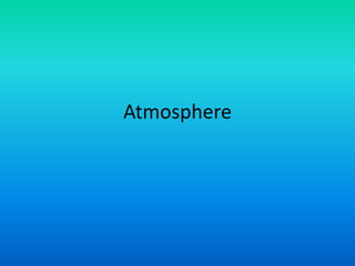 Atmosphere
 