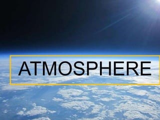 ATMOSPHERE
 