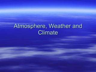 Atmosphere, Weather and Climate 