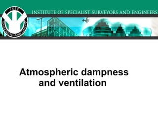 Atmospheric dampness and ventilation   
