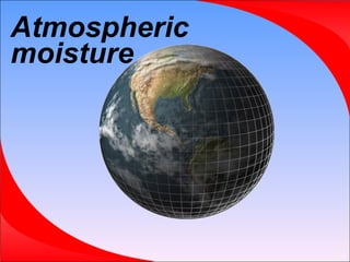 Atmospheric moisture 
