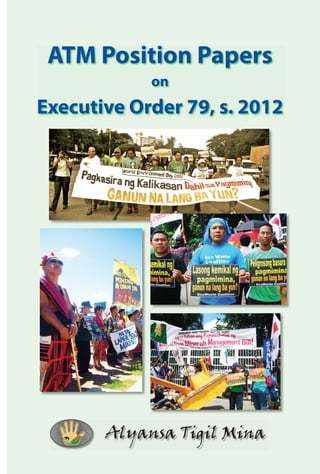 ATM Position Papers
            on
Executive Order 79, s. 2012




       Alyansa Tigil Mina
 