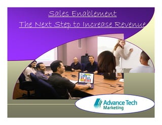 Sales Enablement
The Next Step to Increase Revenue
 
