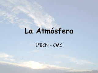 La Atmósfera 1ºBCN – CMC 
