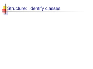 Structure:  identify classes 