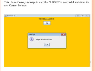 This frame Convey message to user that “LOGIN” is successful and about the
user Current Balance.
 
