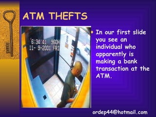 ATM THEFTS ,[object Object],[email_address] 