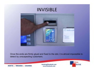 INVISIBLE
Once the ends are firmly glued and fixed to the slot, it is almost impossible to
detect by unsuspecting customers.
 