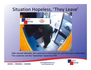 Situation Hopeless, ‘They Leave’
After several attempts, the customer is convinced his card has been confiscated.
The customer and the “Samaritan” leave the ATM .
 