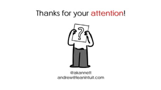 Thanks for your attention!
@akannett
andrew@leanintuit.com
 