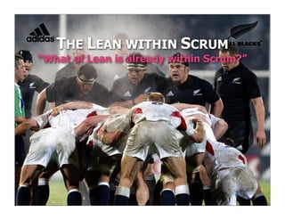 © Joe Little 2010
THE LEAN WITHIN SCRUM
“What of Lean is already within Scrum?”
1
 