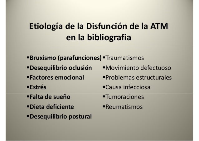 Etiología de la Disfunción de la ATM
en la bibliografía
Bruxismo (parafunciones)
Desequilibrio oclusión
Factores emocional...