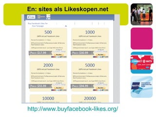 En: sites als Likeskopen.net
http://www.buyfacebook-likes.org/
 