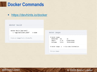 23
© 2018 Brent Laster@BrentCLaster
Docker Commands
§ https://devhints.io/docker
 