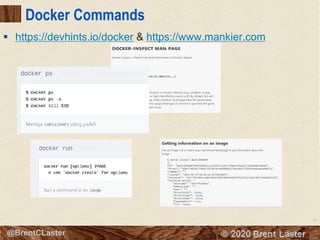28
© 2018 Brent Laster@BrentCLaster
Docker Commands
§ https://devhints.io/docker & https://www.mankier.com
 