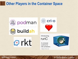 30
© 2018 Brent Laster@BrentCLaster
Other Players in the Container Space
 
