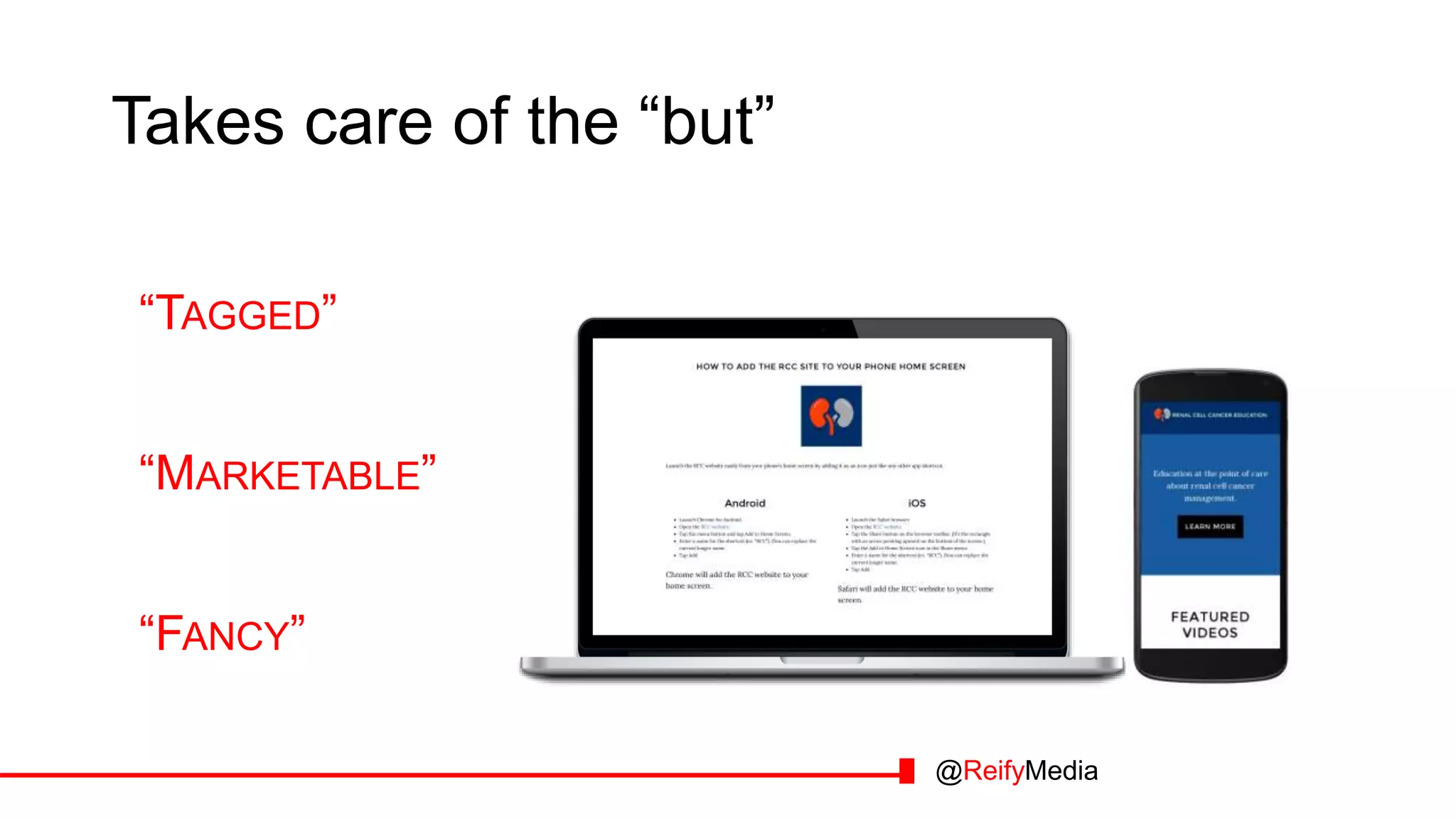 Takes care of the “but”
“TAGGED”
“MARKETABLE”
“FANCY”
@ReifyMedia
 