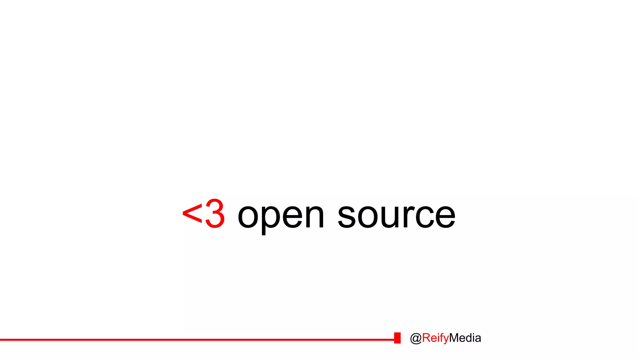 <3 open source
@ReifyMedia
 