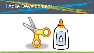 Click to edit Master title style

! Agile Development

24

 