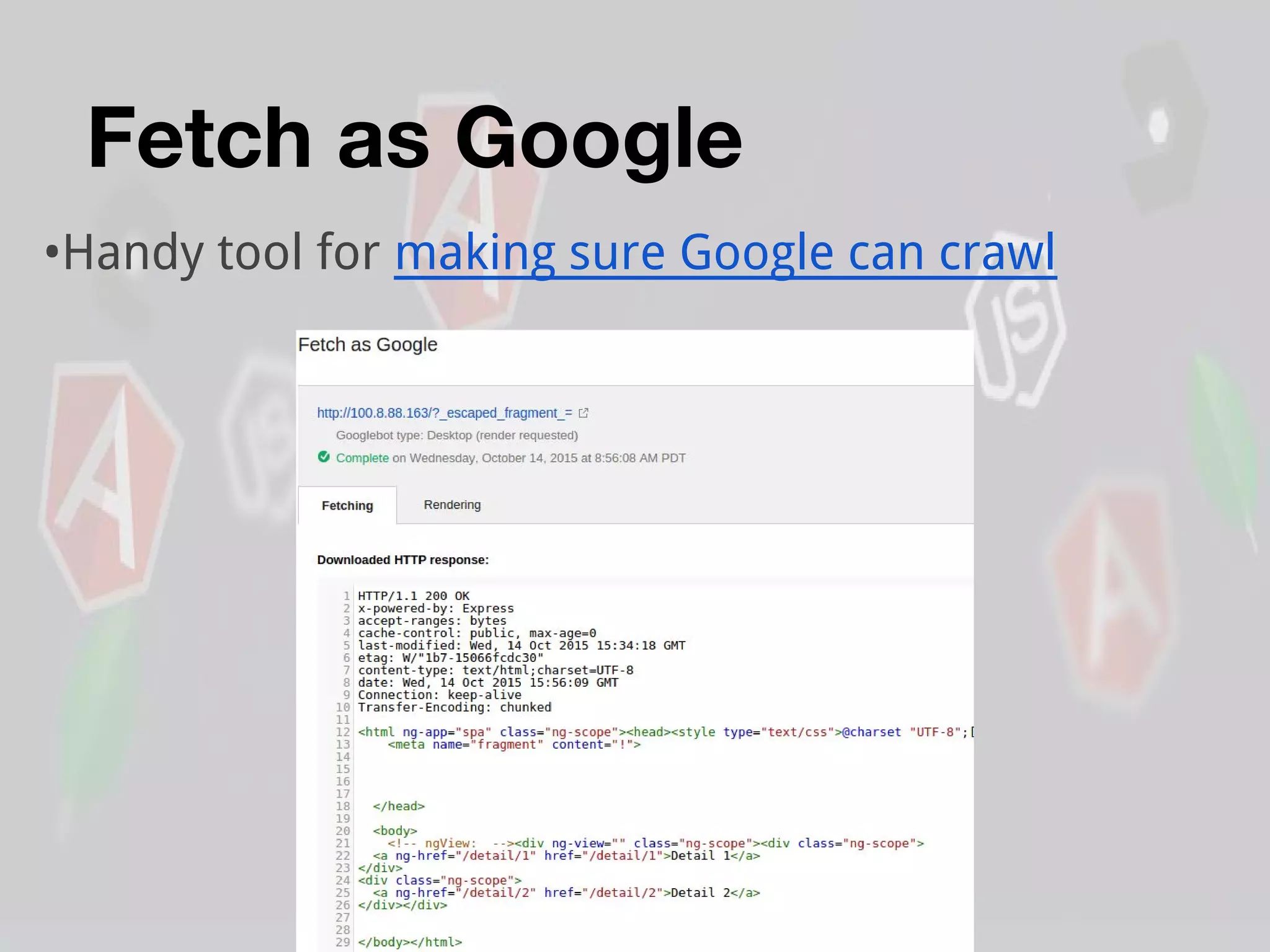 Fetch as Google
•Handy tool for making sure Google can crawl
 