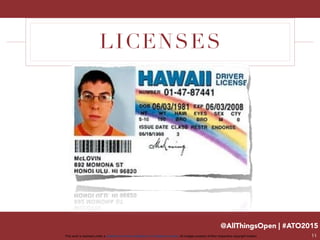 @AllThingsOpen | #ATO2015
This work is licensed under a Creative Commons Attribution 3.0 Unported License. All images property of their respective copyright holders
LICENSES
14
 