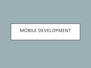 MOBILE DEVELOPMENT
 