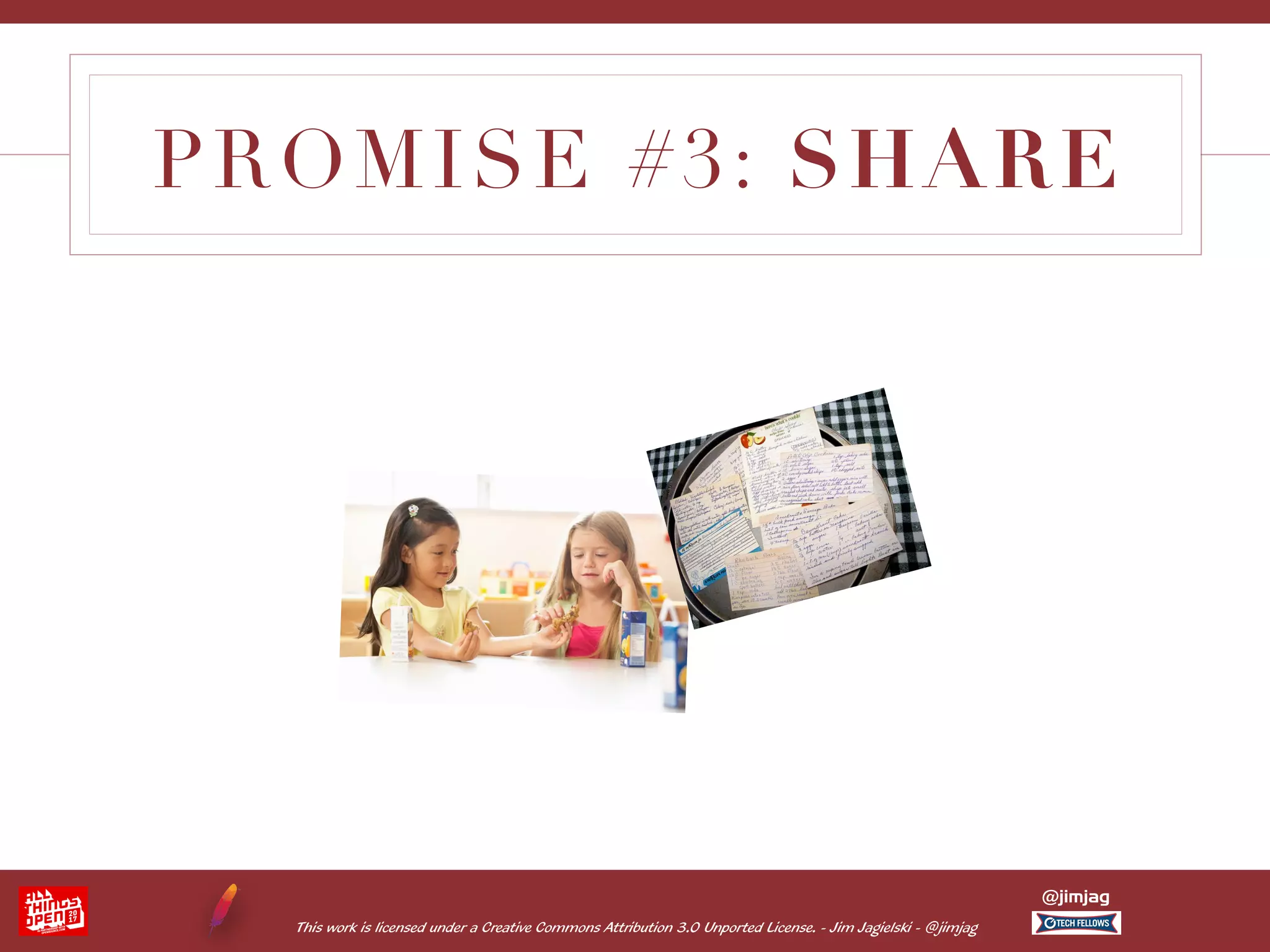 This work is licensed under a Creative Commons Attribution 3.0 Unported License. - Jim Jagielski - @jimjag @jimjag PROMISE #3: SHARE 