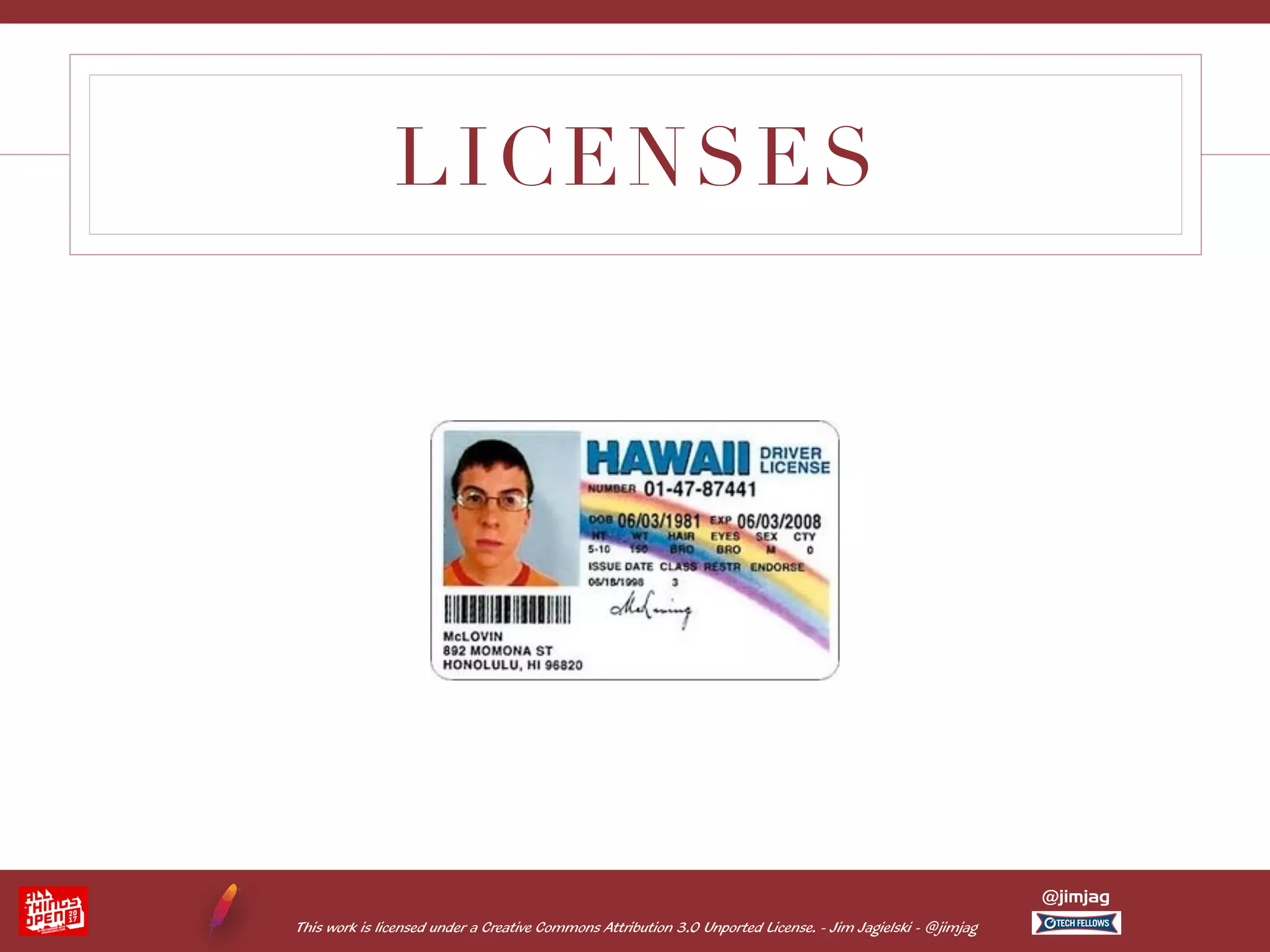 This work is licensed under a Creative Commons Attribution 3.0 Unported License. - Jim Jagielski - @jimjag @jimjag LICENSES 