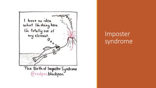Imposter
syndrome
 