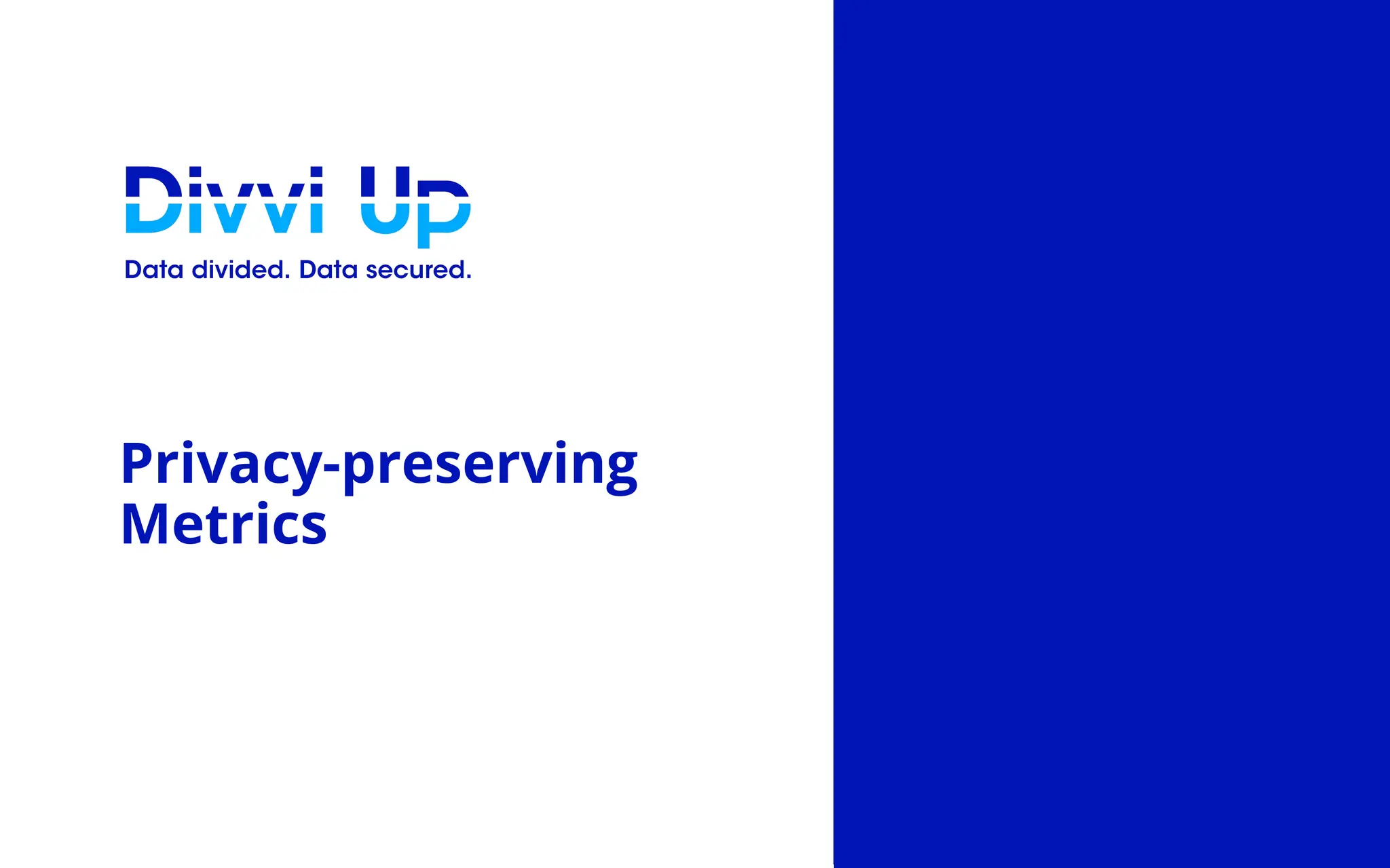 Privacy-preserving
Metrics
 