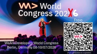 Free
WeAreDevelopers World Congress
Berlin, Germany 08-10/07/2026
(if you get picked as a speaker)
 