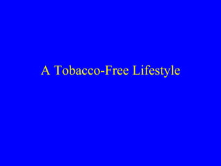 A Tobacco-Free Lifestyle
 