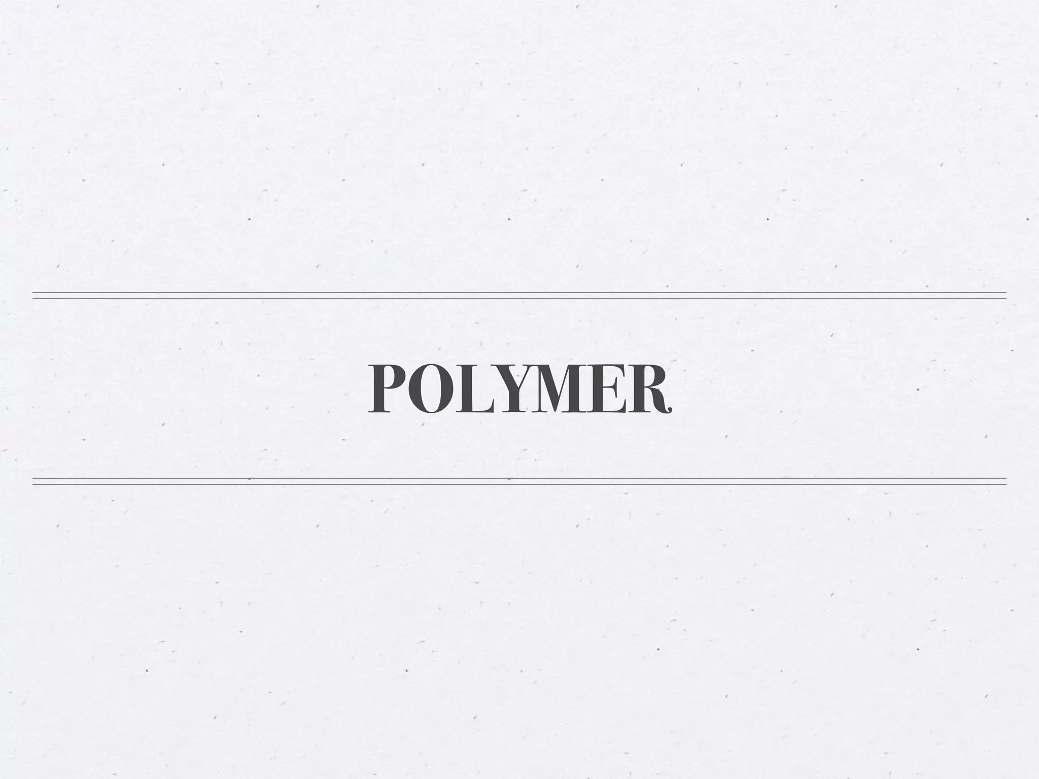 POLYMER
 