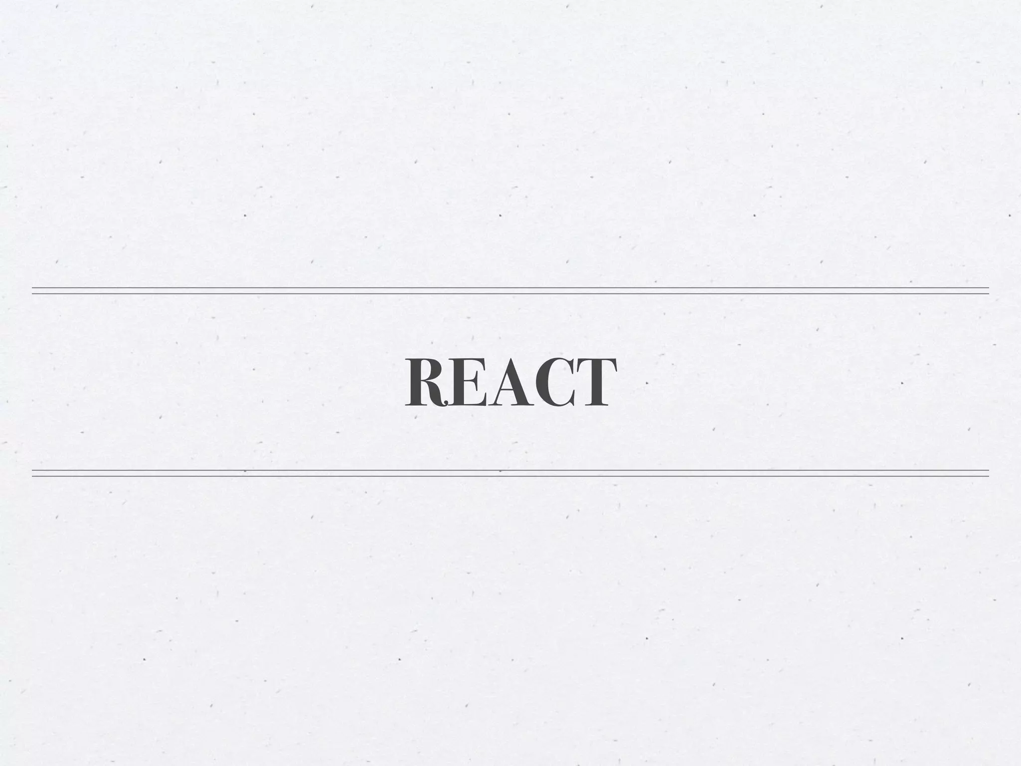REACT
 