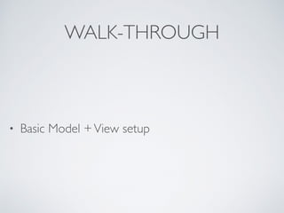 WALK-THROUGH
• Basic Model +View setup
 