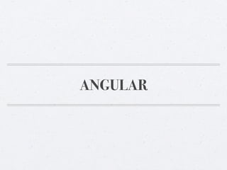 ANGULAR
 