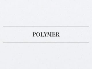 POLYMER
 