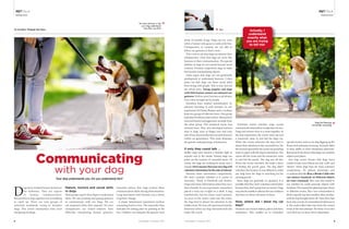 Animaltalk | October 2017	 98	Animaltalk | October 2017
behaviour
PETTALK
behaviour
PETTALK
D
ogs have studied human behaviour
for millennia. They are experts
in human communication.
Researchers in dog cognition are scrambling
to catch up. There are now groups of
scientists worldwide trying to decipher
dogs. This article summarises their most
intriguing findings.
Nature, nurture and social skills
in dogs
Most people expect their dogs to understand
them. We use pointing and gazing gestures
to communicate with our dogs. We are
not surprised when they respond. Yet even
chimpanzees, our closest relatives, have
difficulty interpreting human gestures.
Scientists believe that dogs evolved these
communication skills during domestication.
Long association with humans was a driver
of genetic change.
A classic behavioural experiment involves
concealing food in a box. The researcher then
indicates the hiding place by pointing at the
box. Children can interpret the gesture from
about 14 months of age. Dogs can too, even
when a human only gazes or nods at the box.
Chimpanzees, in contrast, are not able to
follow our gestures to find a treat.
This is not to say that dogs are smarter than
chimpanzees. Only that dogs are more like
humans in their communication. The special
abilities of dogs do not extend beyond social
contexts. Primates outperform dogs on tasks
that involve manipulating objects.
Some argue that dogs are not genetically
predisposed to understand humans. Critics
point out that dogs can learn social skills
from living with people. This is true, but not
the whole story. Young puppies and dogs
with little human contact can interpret our
gestures. Wolves never become as proficient,
even when brought up by people.
Scientists have studied domestication by
selective breeding of wild animals. In one
experiment,DrDmitryBalyaevandco-workers
kept two groups of Siberian foxes. One group
reproduced without intervention. Researchers
removed fearful and aggressive animals from
the other group. This produced tamer, less
stressed foxes. They also developed features
seen in dogs, such as floppy ears and curly
tails. Foxes showed affection towards humans
within six generations. This work illustrates
the genetic underpinnings of behaviour.
If only they could talk ...
Sniffer dogs have become a familiar sight at
airports and in the media. Trained dogs can
point out the location of concealed items. Of
course, the dogs are working for praise and a
reward. Don’t assume that your own dog will
volunteerinformationforthesakeofinterest.
Humans share information compulsively.
We don’t consider whether it is useful or
necessary. Think of Facebook and Twitter.
Dogs only share information when they see a
direct benefit. In one experiment, researchers
placed a treat out of sight on a shelf. A dog
watched this, but his owner wasn’t present.
As soon as the owner came into the room,
the dog tried to attract her attention to the
hidden treat. We have all experienced similar
behaviour when our dog’s favourite ball rolls
under the couch.
Scientists tested whether dogs would
communicate information to help their owners.
Dogs and owners were in a room together. In
the first experiment, the owner went out and
a researcher came in and hid the dog’s toy.
When the owner returned, the dog tried to
attract their attention to the concealed toy. For
the second experiment, the owner sat punching
holes in paper with the dog in attendance. The
owner left the room and the researcher came
in and hid the punch. The dog saw all this.
When the owner returned, she made a show
of finding the punch gone. The dog didn’t
volunteer the location. It was difficult to enlist
any help from the dogs in searching for the
missing punch.
Since dogs are generally co-operative, it is
possible that they don’t volunteer information
because they don’t grasp that we need it. Dogs
may also be unable to discern the use of objects
that have no direct relevance to them.
Now, where did I leave my car
keys?
Humans can connect objects, places and time,
sometimes. This enables us to remember
specific events, such as our dog digging up the
flower bed yesterday morning. Animals differ
in their ability to form situational memories.
But research has shown that dogs can combine
objects and places.
Any dog owner knows that dogs learn
certain words, even if those are only ‘walk’ and
‘dinner’. Some dogs have far more extensive
vocabularies. Dr Juliane Kaminski and
co-authors describe Rico, a Border Collie who
can retrieve hundreds of different objects
on voice command. Rico was also tested to
see whether he could associate objects with
locations. The researchers placed groups of toys
in different rooms. Rico was commanded to
fetch a specific toy, then another, then another,
until he had brought them all. Once Rico had
been into a room, he remembered what was in
it. He could collect later toys from the correct
room at the first attempt. For those of us who
can’t find our car keys, this is impressive.
Text: Anna Mouton | Photography: Maria Sbytova
You may not know it, but
your dog understands
more than you think
▲
Communicating
with your dog
Your dog understands you. Do you understand him?
Dogs find learning
intrinsically rewarding
▲
Actually, I
understand
exactly what
you are trying
to tell me!
Rico
▲
 