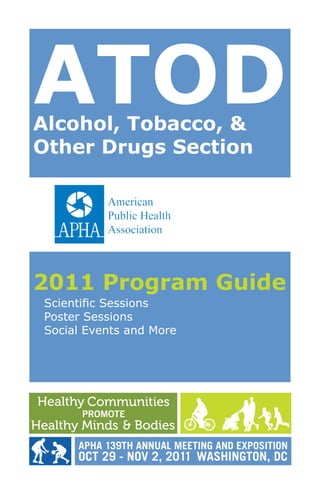 ATOD
Alcohol, Tobacco, &
Other Drugs Section




2011 Program Guide
Scientific Sessions
Poster Sessions
Social Events and More
 