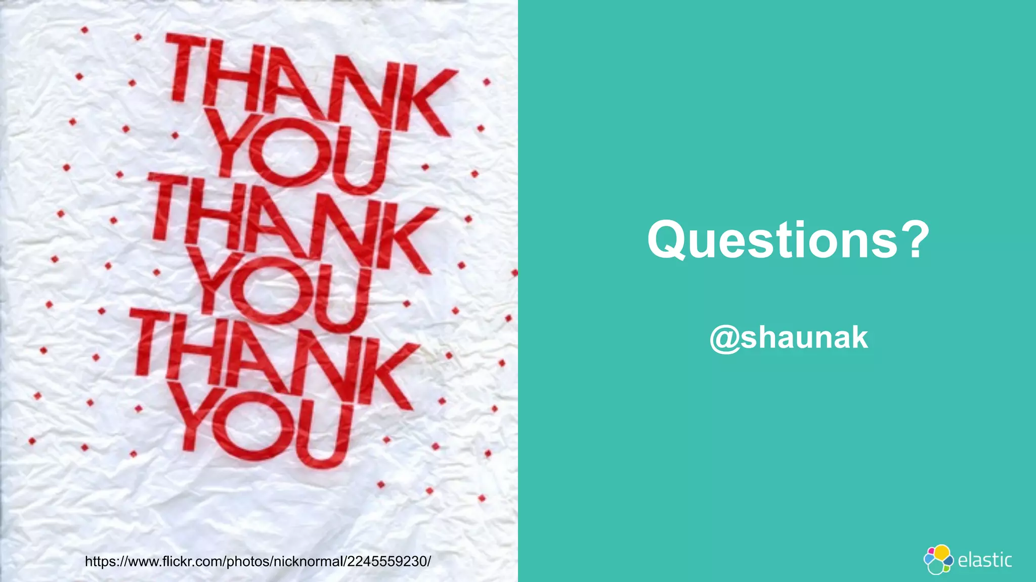 26
Questions?
@shaunak
https://www.flickr.com/photos/nicknormal/2245559230/
 